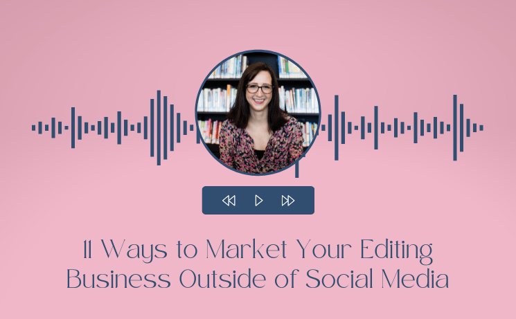 11 Ways to Market Your Editing Business Outside of Social Media