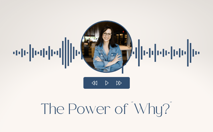The Power of “Why?”