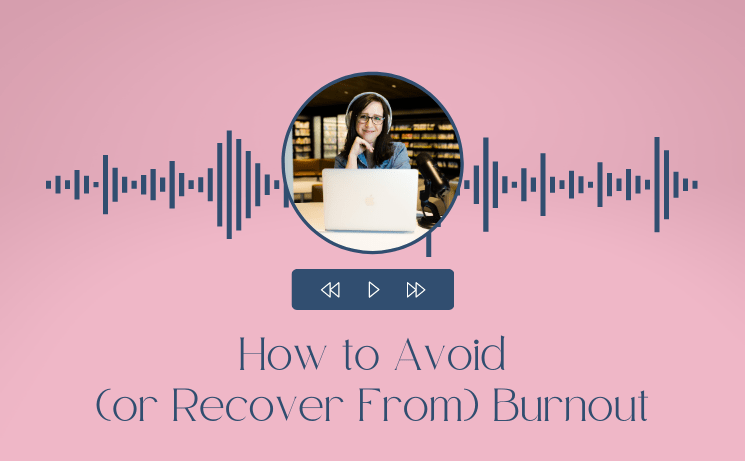 How to Avoid (or Recover From) Burnout
