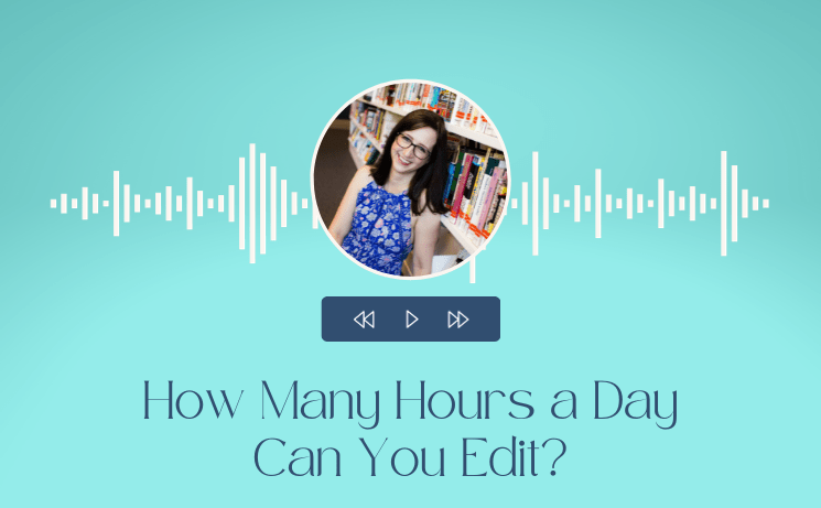 How Many Hours a Day Can You Edit?